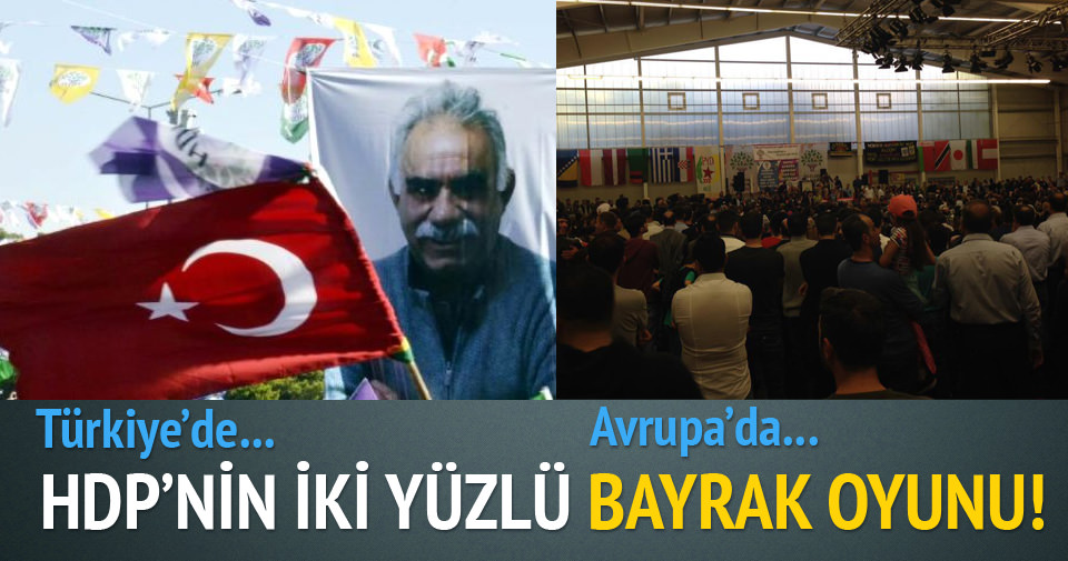 HDP’nin Türk bayraklı ikiyüzlülüğü!