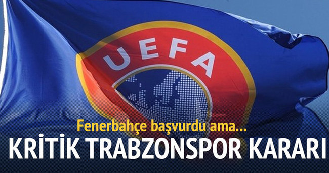 UEFA’dan kritik Trabzonspor kararı