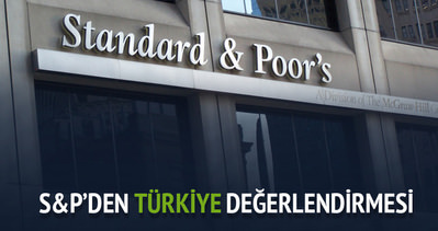S&P’nin Türkiye değerlendirmesi
