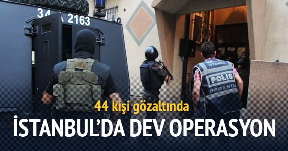 İstanbul’da çok sayıda ilçede operasyon