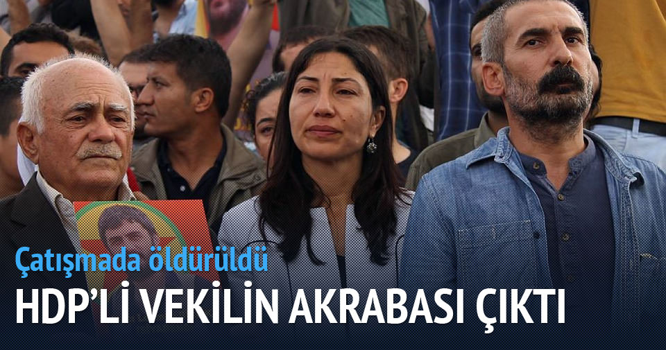 HDP’li vekilin akrabası çatışmada öldürüldü