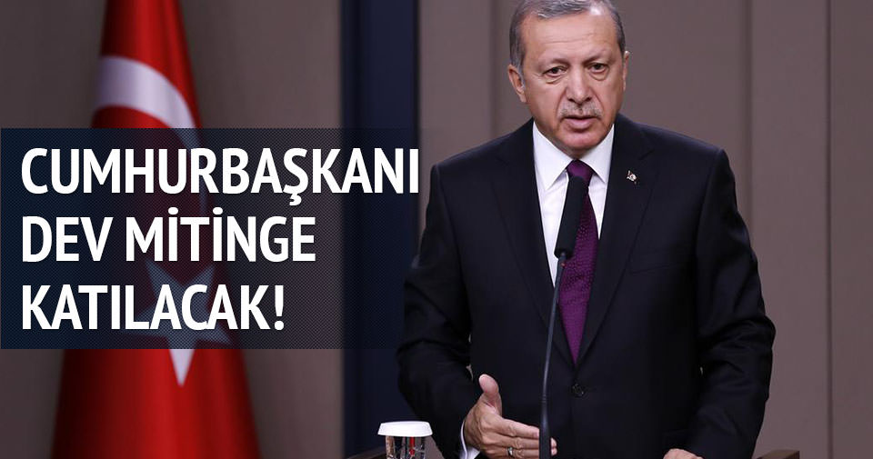 Erdoğan “Teröre Karşı Milli Birlik” mitingine katılıyor