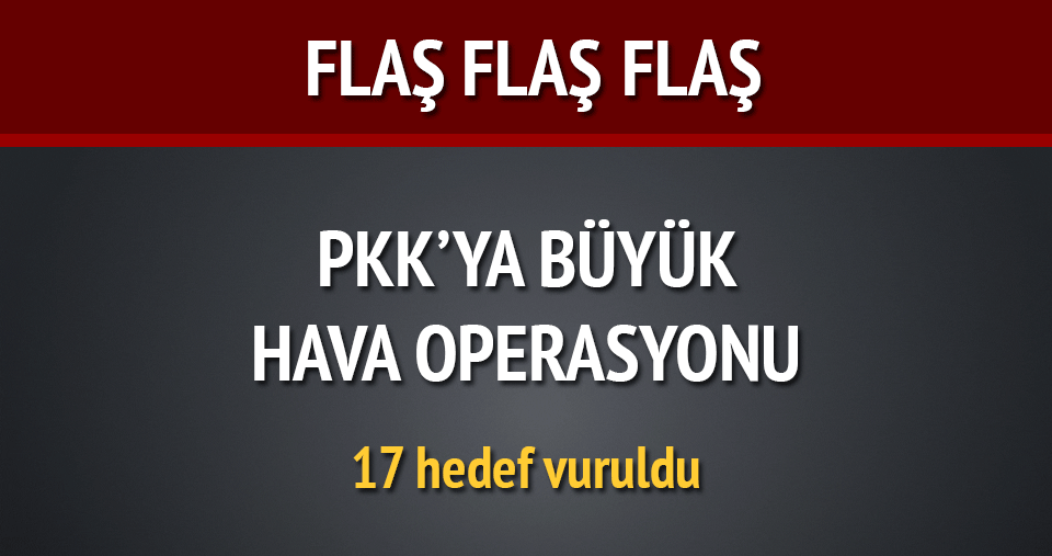 PKK’ya büyük hava operasyonu: 17 hedef vuruldu