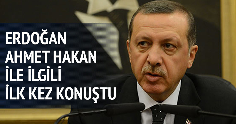 Erdoğan'dan Ahmet Hakan açıklaması