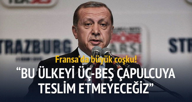 Erdoğan: Bu ülkeyi üç-beş çapulcuya teslim etmeyeceğiz