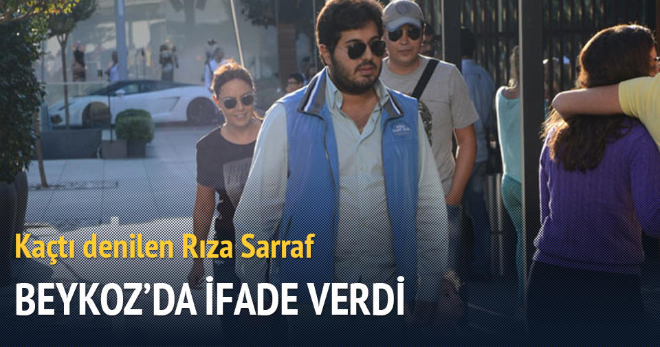 Kaçtı denilen Rıza Sarraf Beykoz’da ifade verdi