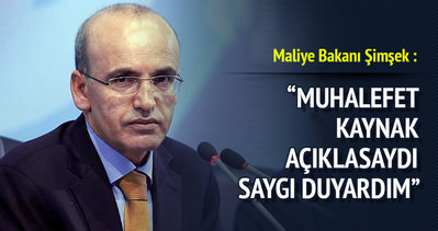 Maliye Bakanı Mehmet Şimşek , Muhalefet kaynak açıklasaydı saygı duyardım