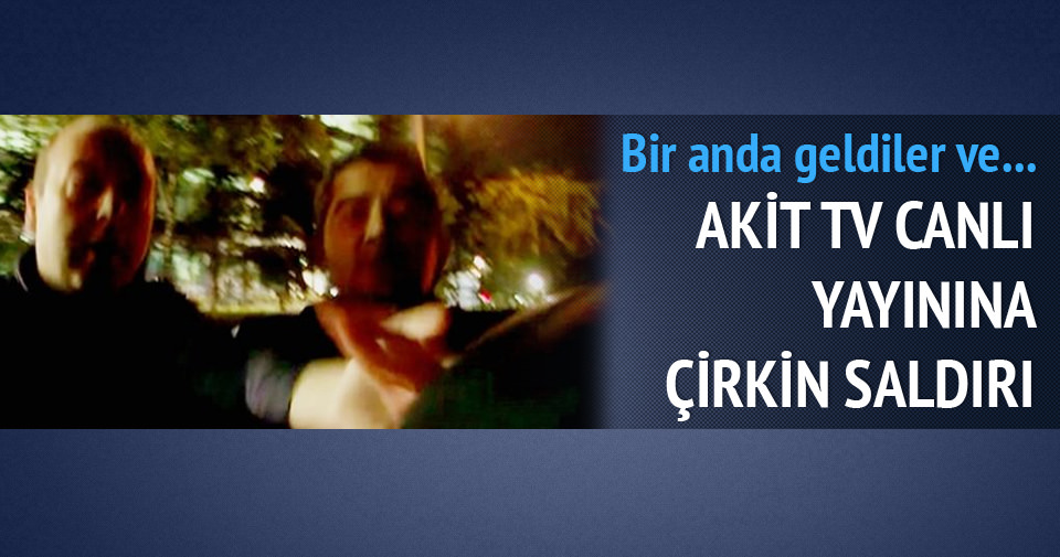 Akit Tv Canli Yayinina Cirkin Saldiri Sabah