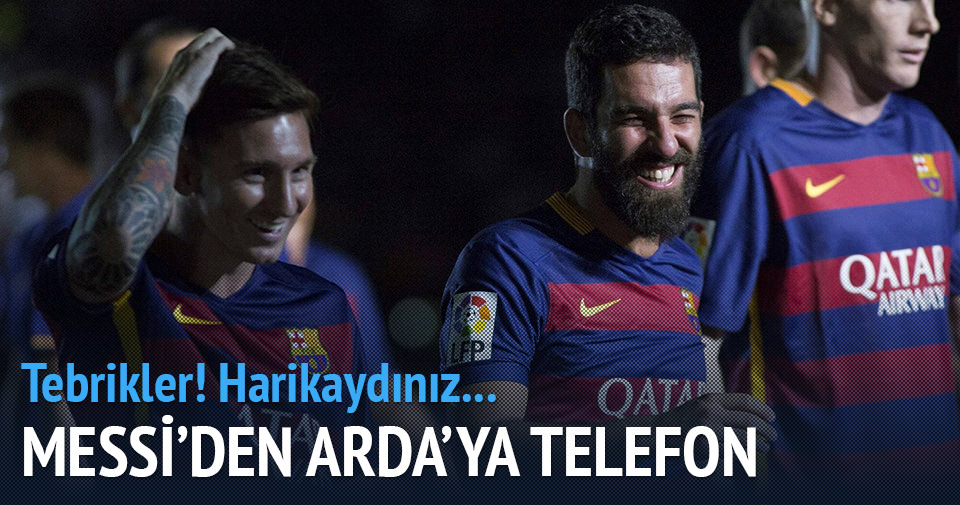 Messi’den Arda’ya tele kutlama: Tebrikler! Harikaydınız