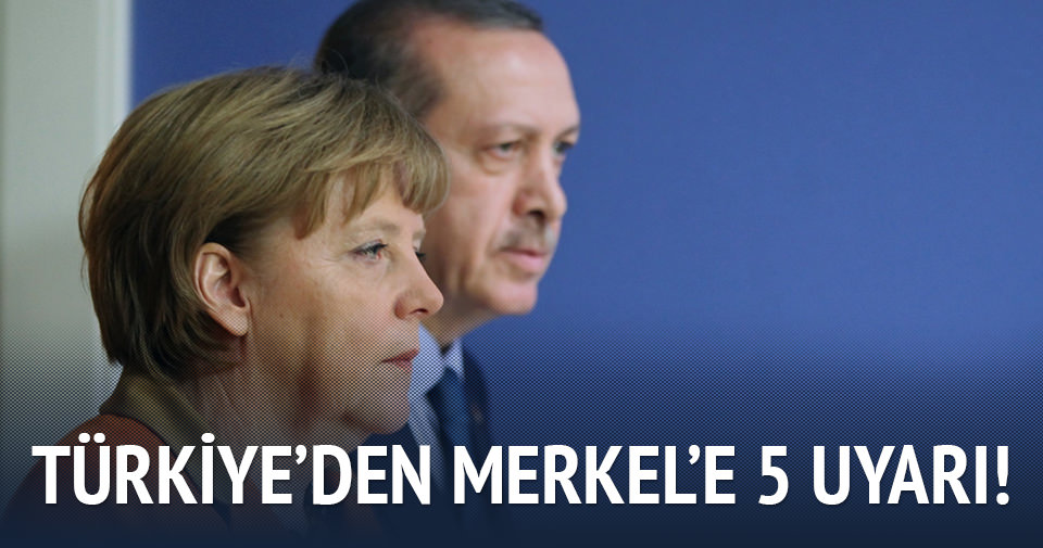 Türkiye’den Merkel’e 5 önemli uyarı!