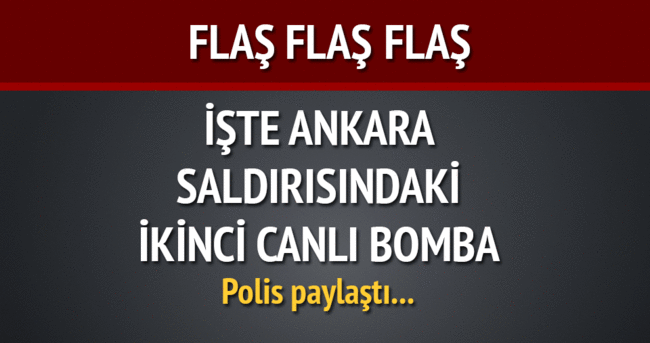 İşte Ankara saldırısındaki ikinci canlı bomba