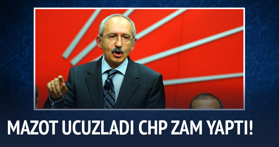Mazot ucuzladı CHP zam yaptı