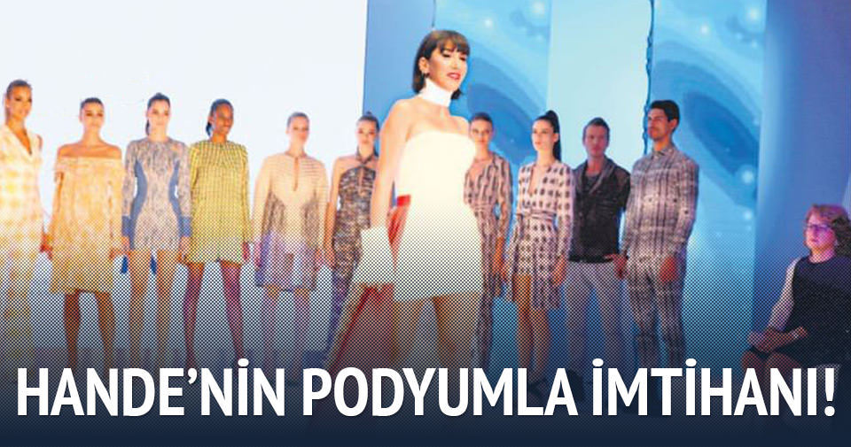 Hande Yener�in podyumla imtihanı! Son Dakika Magazin Haberleri