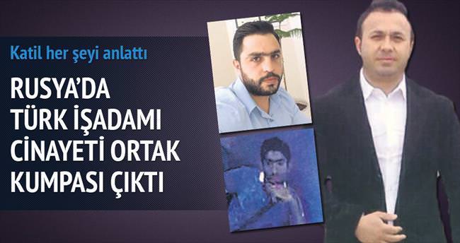 Rusya’da Türk işadamı cinayeti ortak kumpası çıktı