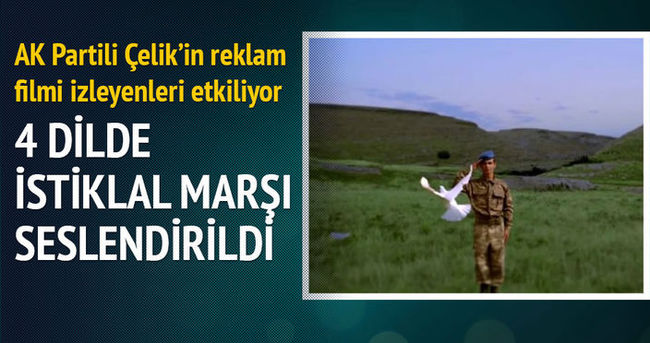 Ak Partili Çelik’in reklam filminde İstiklal Marşı 4 dilde seslendirildi