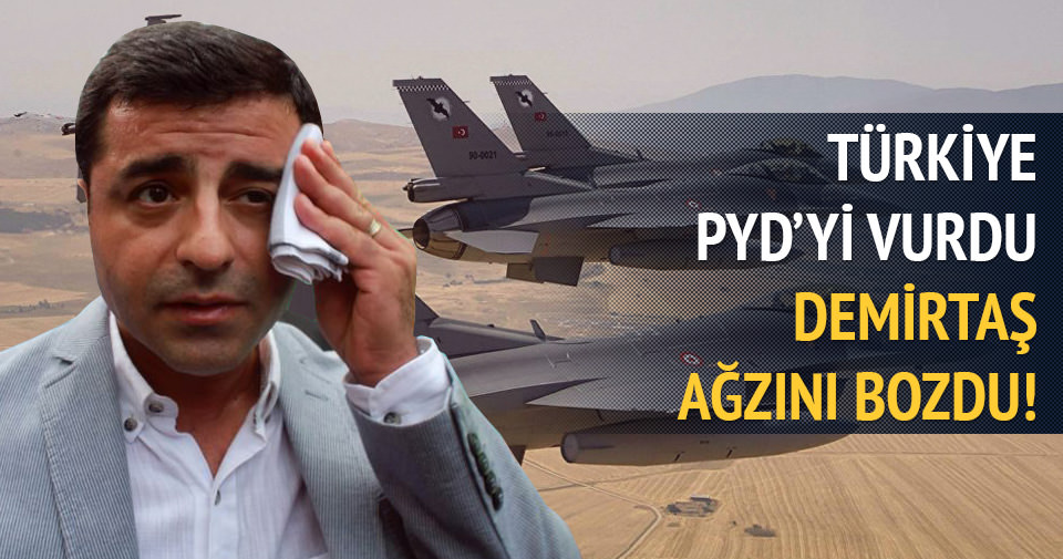Türkiye PYD’yi vurdu Demirtaş ağzını bozdu