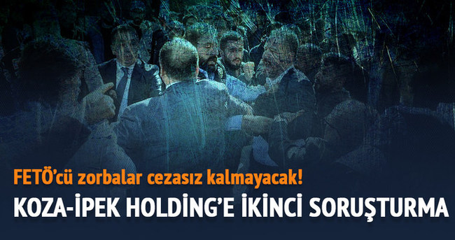 Koza İpek Holding’e bir soruşturma daha