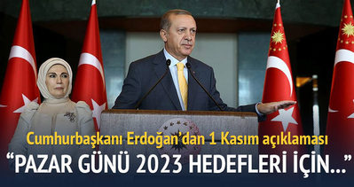 Cumhurbaşkanı Erdoğan’dan 1 Kasım açıklaması