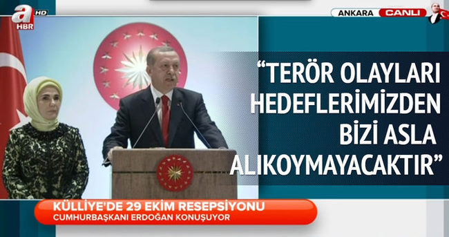Erdoğan:Terör olayları hedeflerimizden bizi asla alıkoymayacaktır