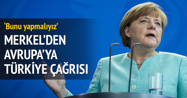 Merkel’den Avrupa’ya Türkiye çağrısı