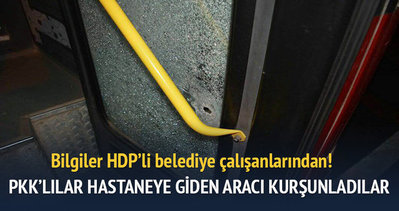 PKK, HDP’lilerle beraber hastaneye giden araçlara ateş açtı