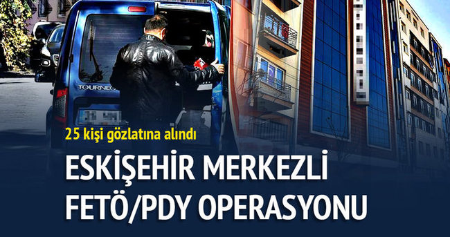 Eskişehir’de FETÖ operasyonunda 25 gözaltı