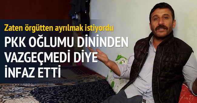 Oğlumu terör örgütü PKK infaz etti