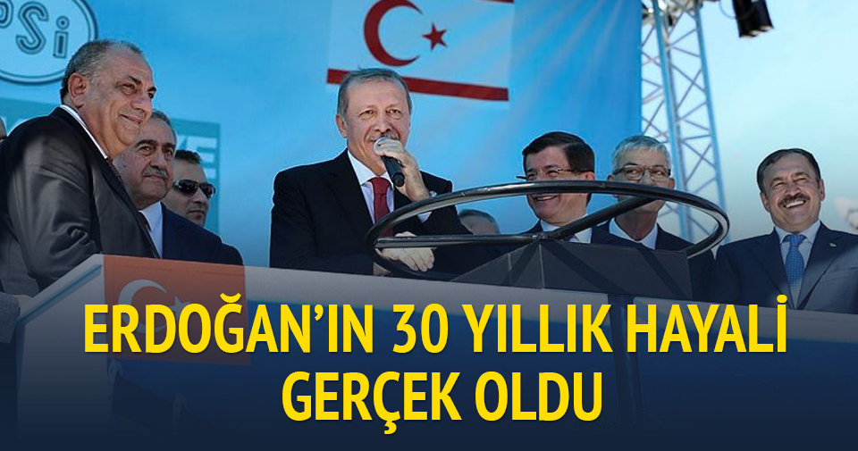 Erdoğan’ın 30 yıllık hayali gerçek oldu