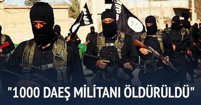 Yaklaşık 1000 DAEŞ militanı öldürüldü