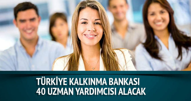 Türkiye Kalkınma Bankası 40 uzman yardımcısı alacak