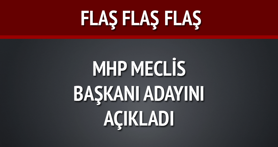 MHP Meclis Başkanı adayını açıkladı