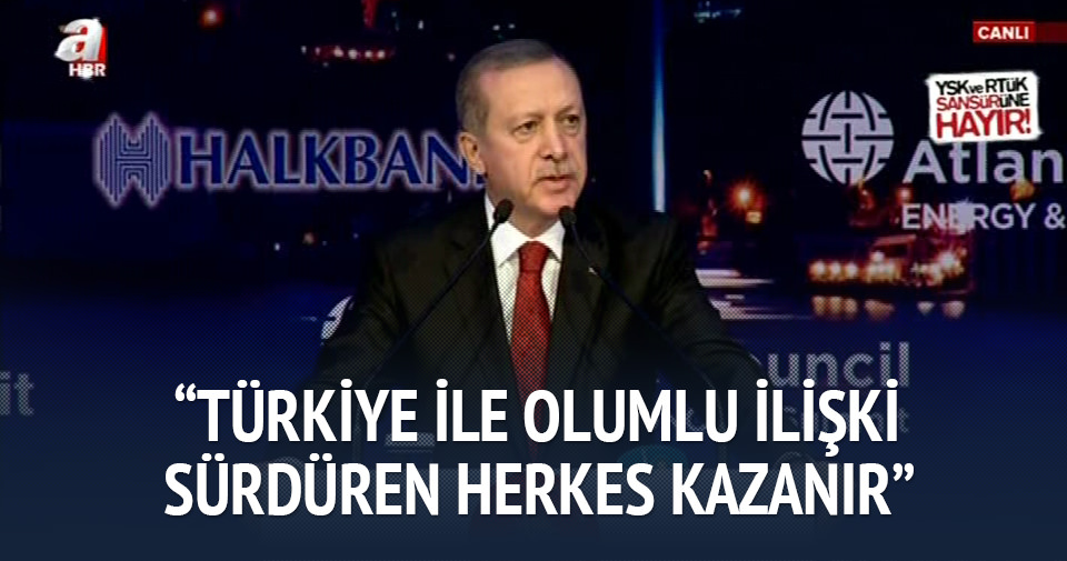 Erdoğan: Türkiye ile olumlu ilişki yürüten herkes kazanır
