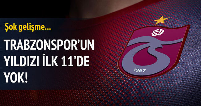 Trabzonspor’un yıldızı 11’de yok!