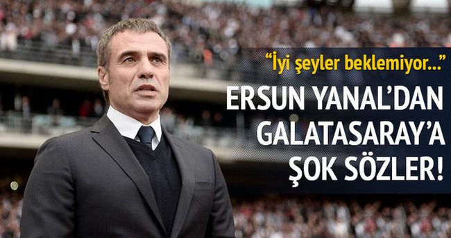 Ersun Yanal’dan Galatasaray yönetimine mesaj