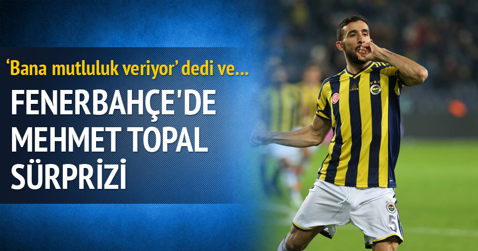 Fenerbahçe’de Mehmet Topal sürprizi