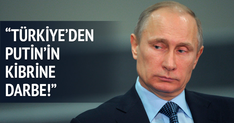 ’Türkiye’den Putin’in kibrine darbe’