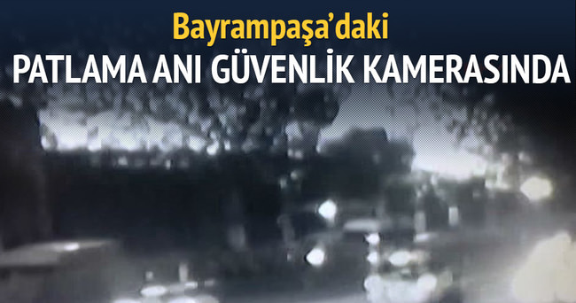 Bayrampaşa’daki patlama anı güvenlik kamerasında