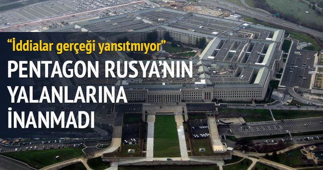 Pentagon Rusya’nın yalanlarına inanmadı