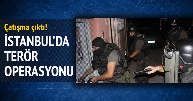İstanbul’da terör operasyonu! Çatışma çıktı