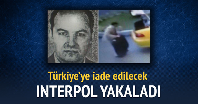 INTERPOL yakaladı, Türkiye’ye iade edilecek
