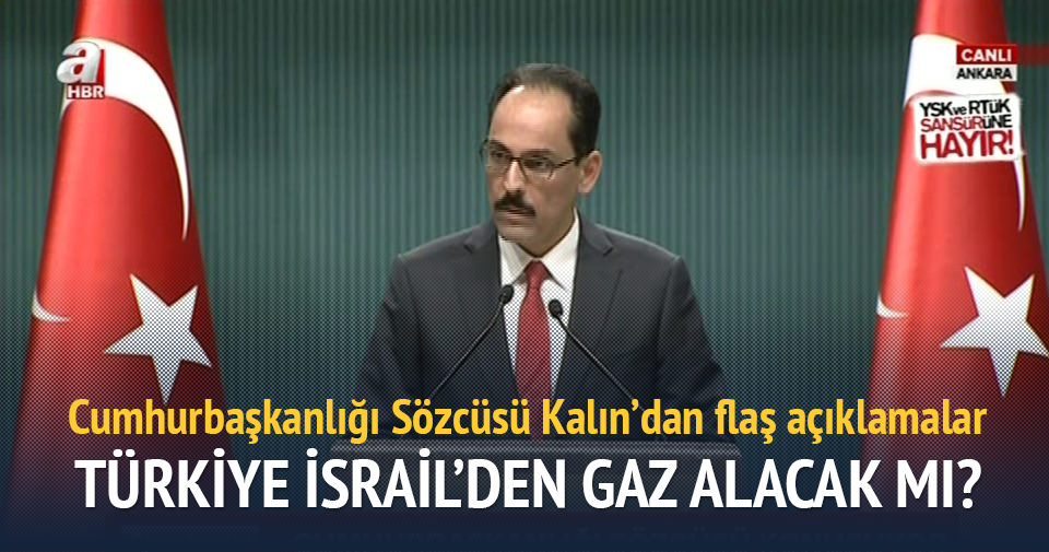 Türkiye İsrail’den gaz alacak mı? İbrahim Kalın açıkladı...