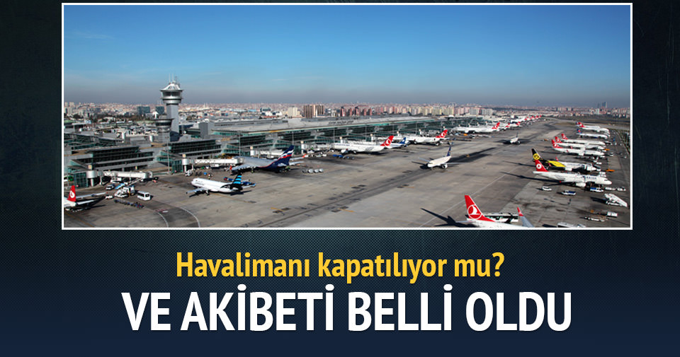 Nihat Özdemir: Atatürk Havalimanı kapatılacak