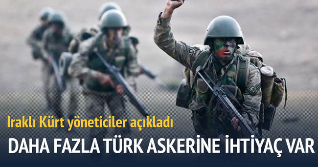 ’Irak’ta daha fazla Türk askerine ihtiyaç var’