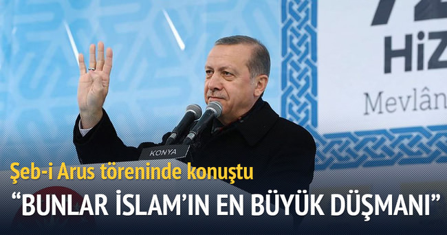 Cumhurbaşkanı Erdoğan: Bunlar İslam’ın en büyük düşmanı