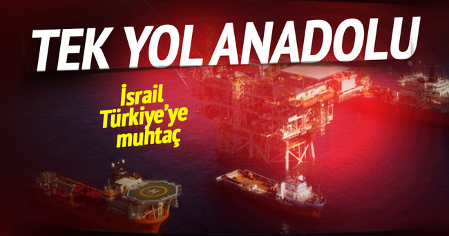İsrail doğalgazı satmak için Türkiye yoluna muhtaç