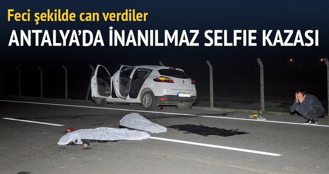 Antalya’da inanılmaz selfie kazası: 2 ölü