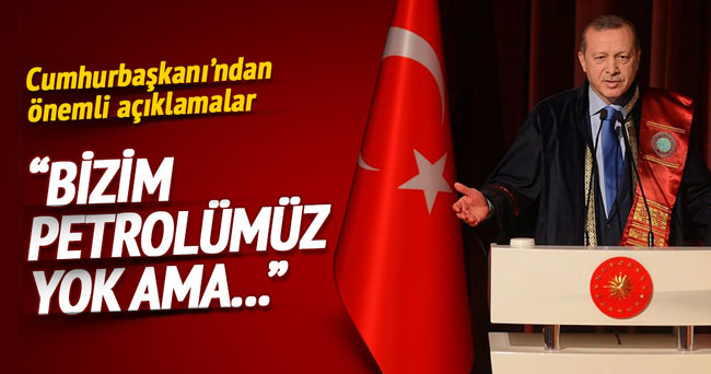 Erdoğan: Bizim petrolümüz yok ama Anadolu’nun büyüklüğü kadar vicdanımız var