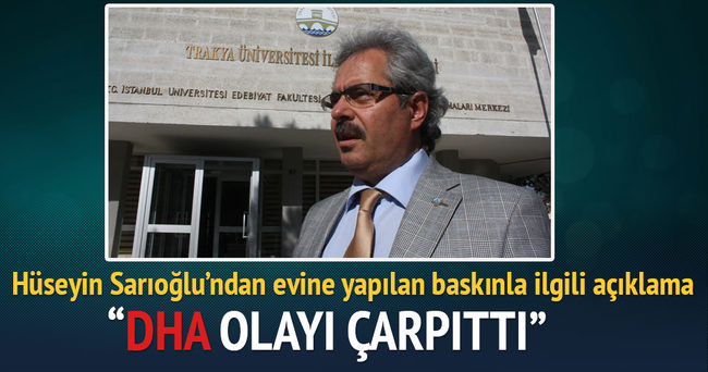 Hüseyin Sarıoğlu’ndan evine yapılan baskınla ilgili açıklama