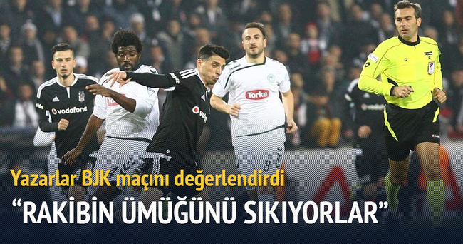 Yazarlar Beşiktaş-Torku Konyaspor maçını değerlendirdi