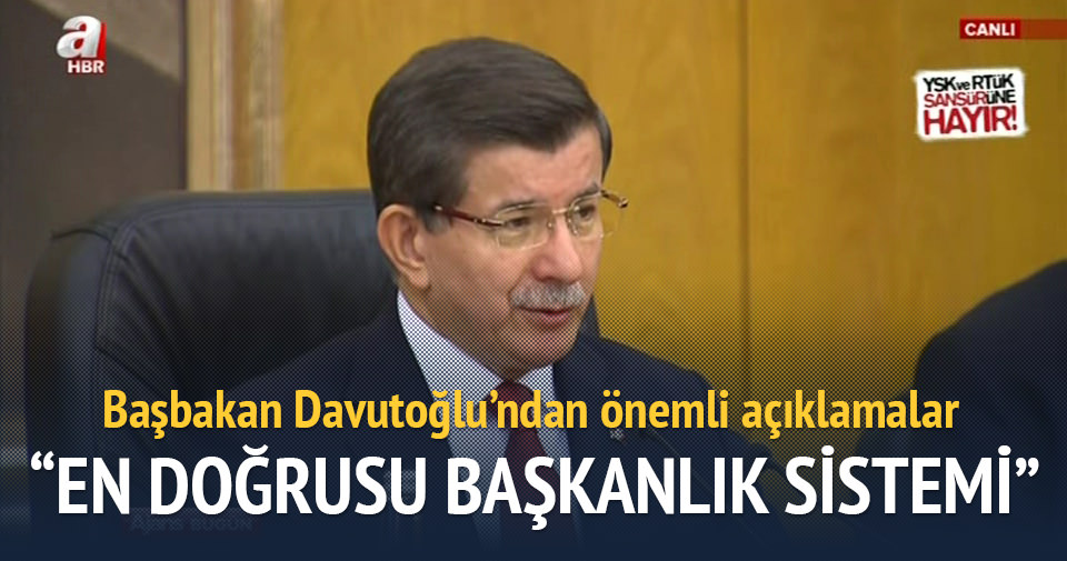 Davutoğlu: En doğrusu Başkanlık sistemi